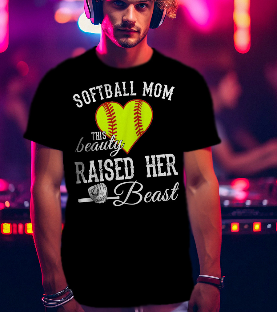 Softball Mom Heart Baseball Beauty Raised Her Beast T-Shirt