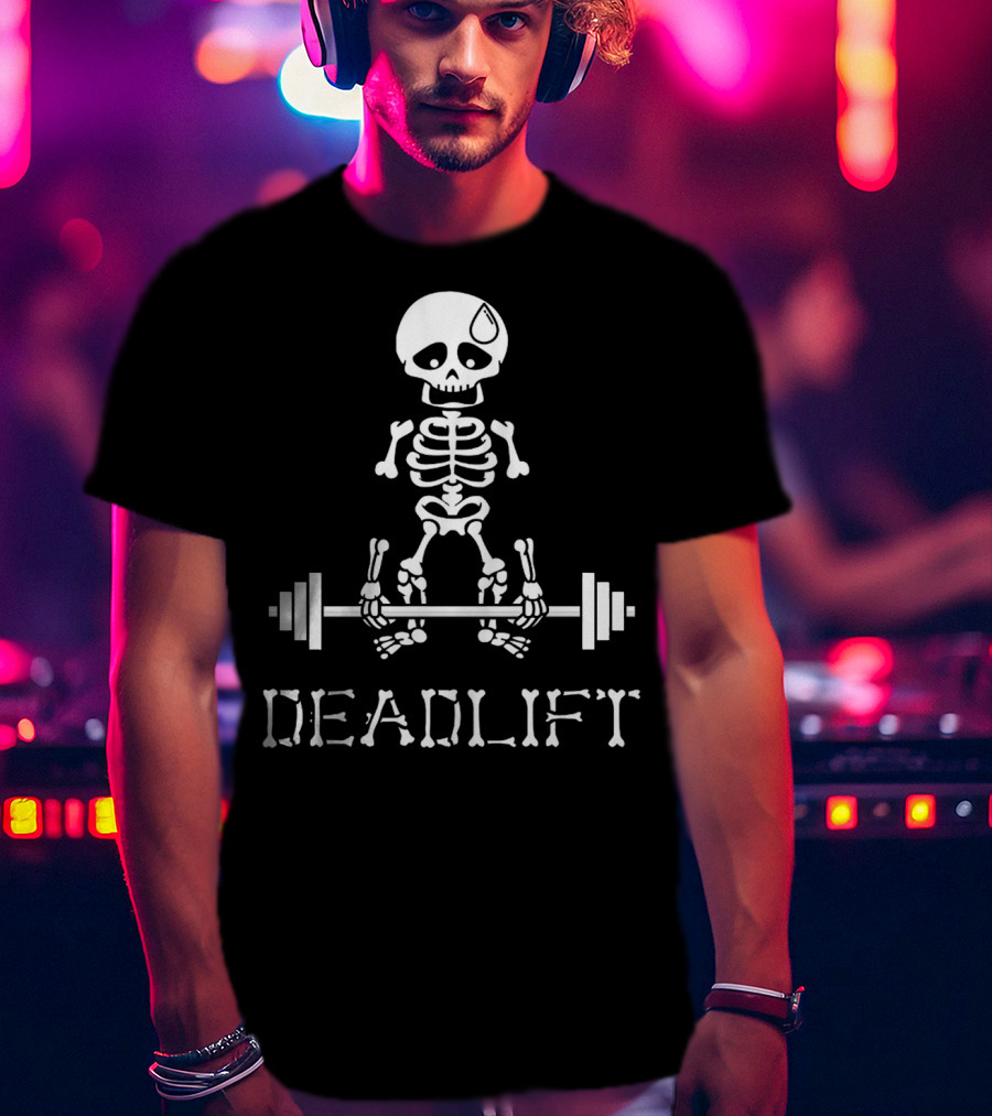 DEADLIFT Skeleton Weightlifting Humor T-Shirt