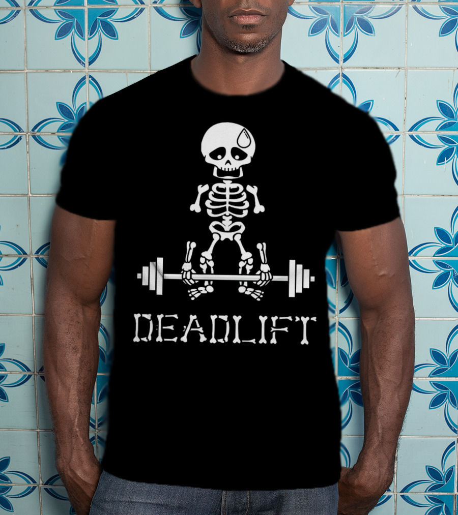 DEADLIFT Skeleton Weightlifting Humor T-Shirt