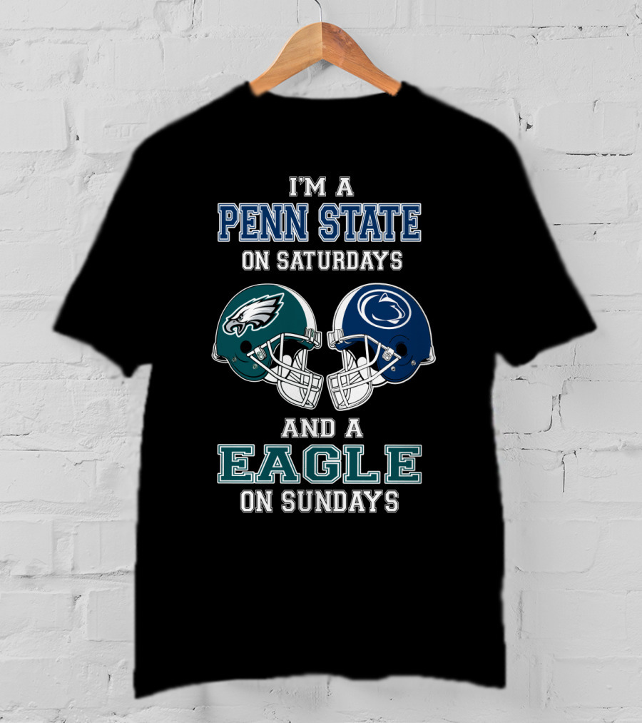 I'm A Penn State On Saturdays And A Eagle On Sundays T-Shirt