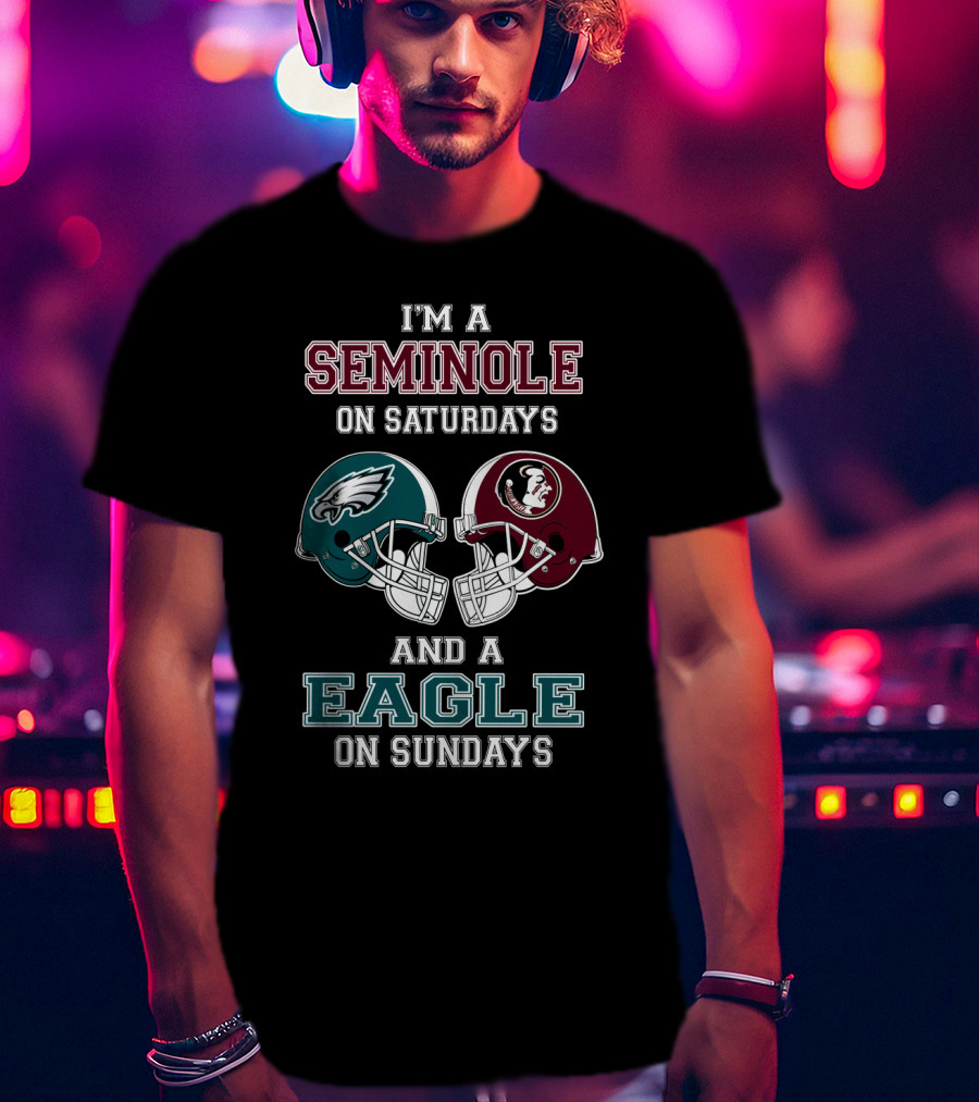 I'm A Seminole On Saturdays And A Eagle On Sundays T-Shirt