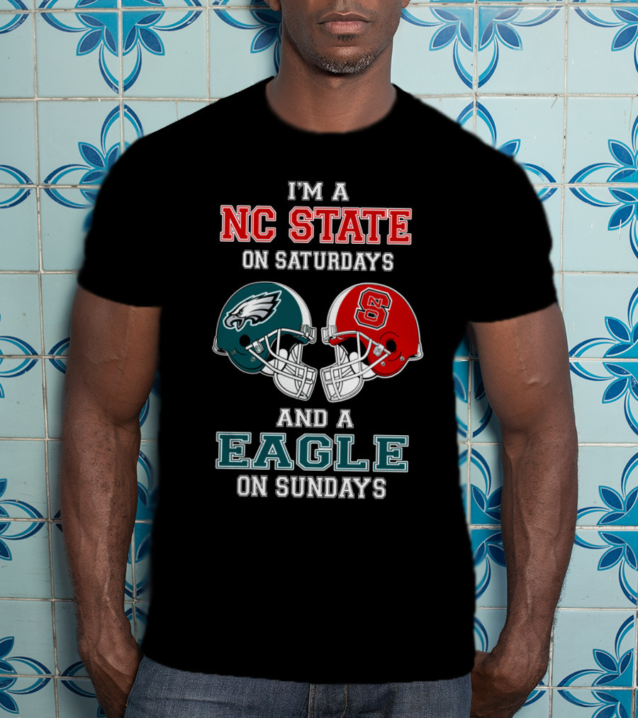 I'm A NC State On Saturdays And A Eagle On Sundays T-Shirt
