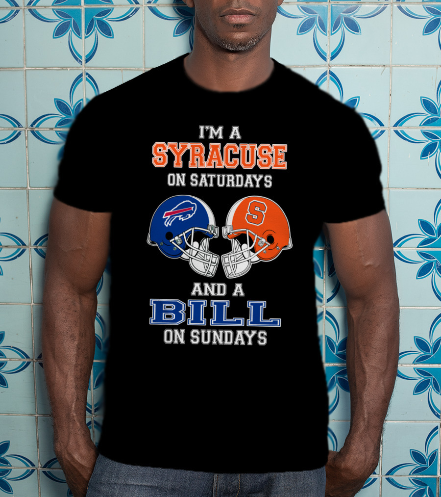 I'm A Syracuse On Saturdays And A Bill On Sundays T-Shirt