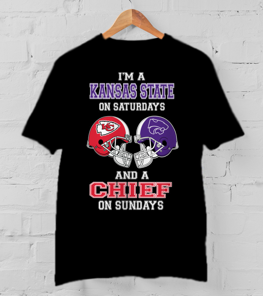 I'm A Kansas State On Saturdays And A Chief On Sundays T-Shirt