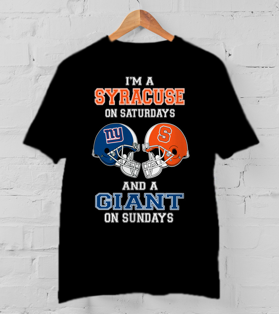 I'm A Syracuse On Saturdays And A Giant On Sundays T-Shirt