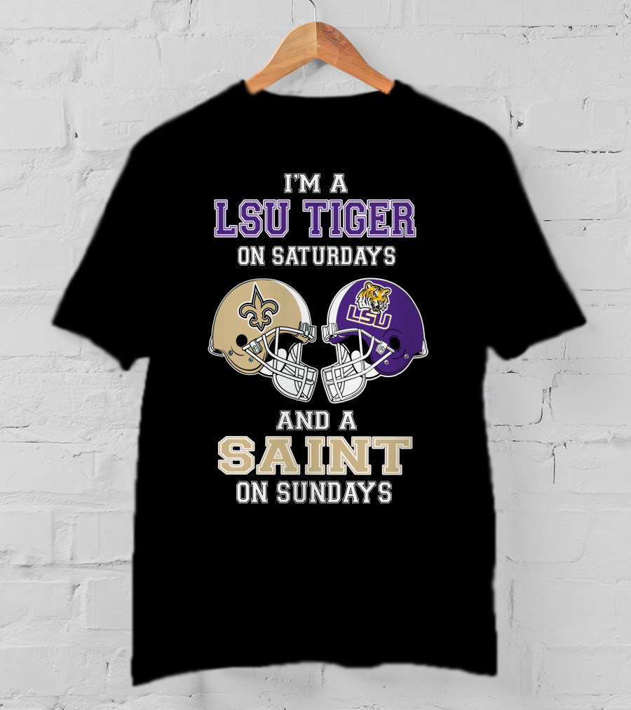 I'm A LSU Tiger On Saturdays And A Saint On Sundays T-Shirt