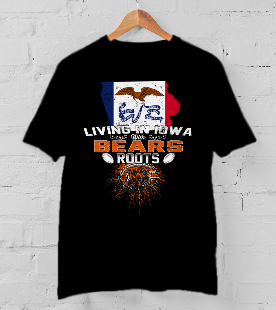 Living In Iowa With Chicago Bears Roots And Iowa Flag Background T-Shirt