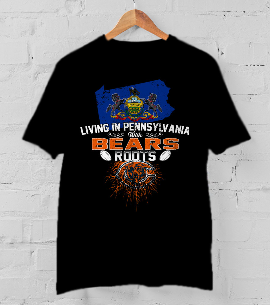 Living In Pennsylvania With Chicago Bears Roots Football Heritage T-Shirt