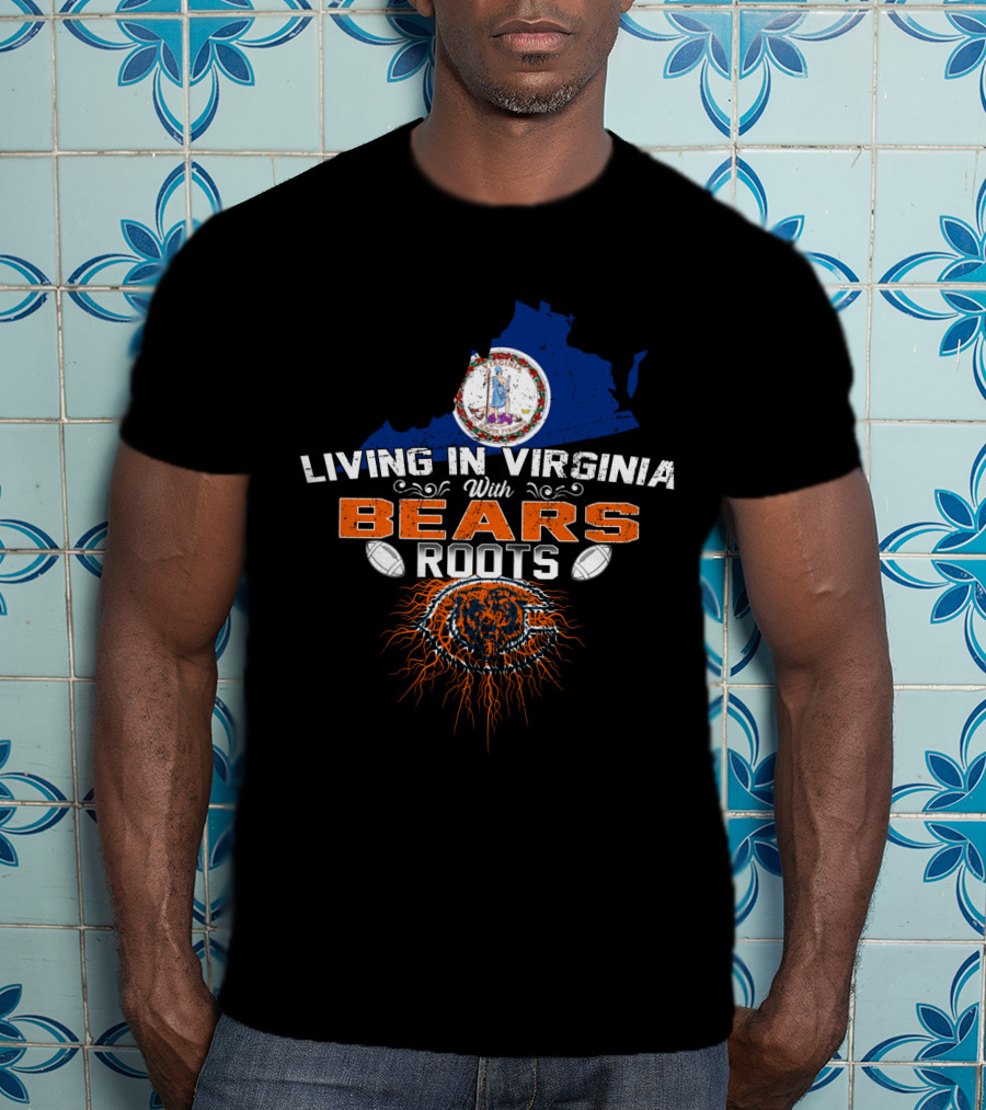Living In Virginia With Bears Roots Football Inspired T-Shirt