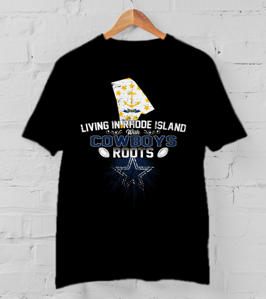 Living In Rhode Island With Cowboys Roots Star Football T-Shirt