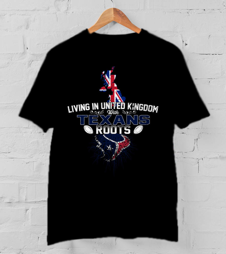 Living In United Kingdom With Texans Roots Union Jack Map And Football T-Shirt