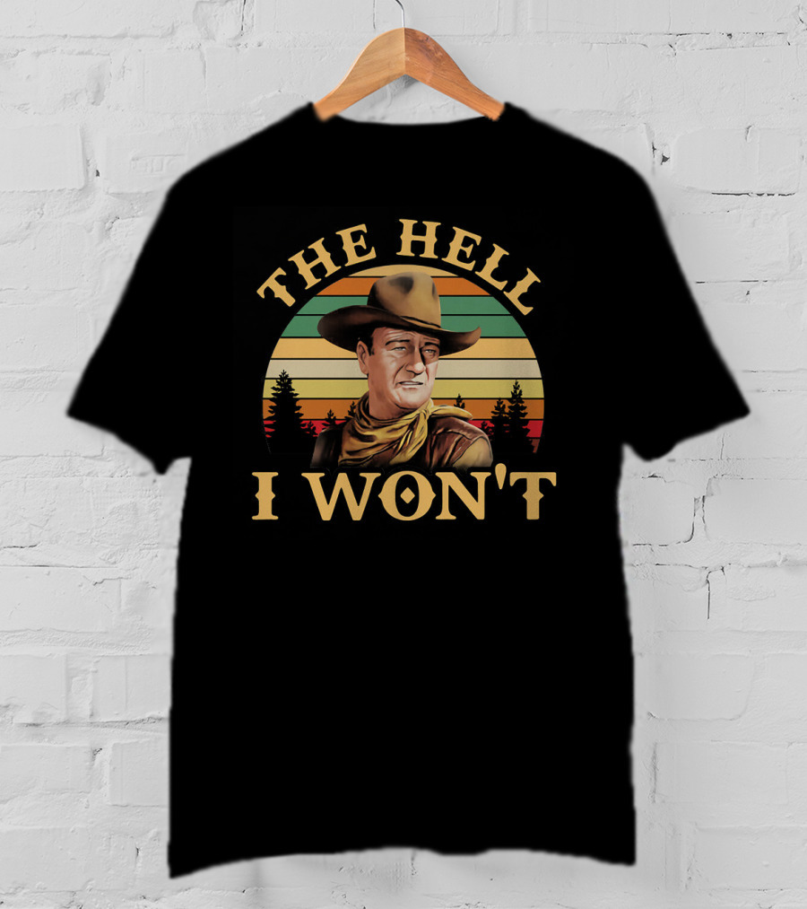 John Wayne The Hell I Won't Retro Sunset T-Shirt