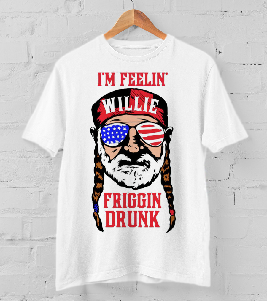 I'm Feelin' Willie Friggin Drunk American Flag Glasses T-Shirt