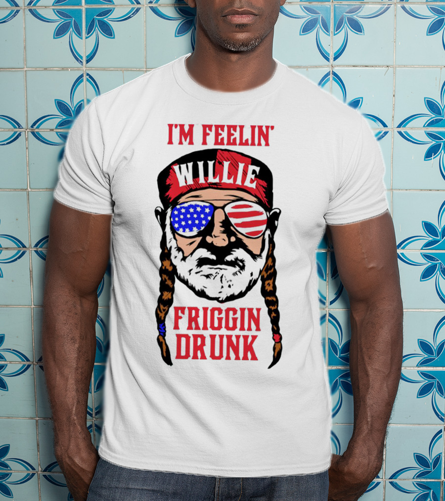 I'm Feelin' Willie Friggin Drunk American Flag Glasses T-Shirt