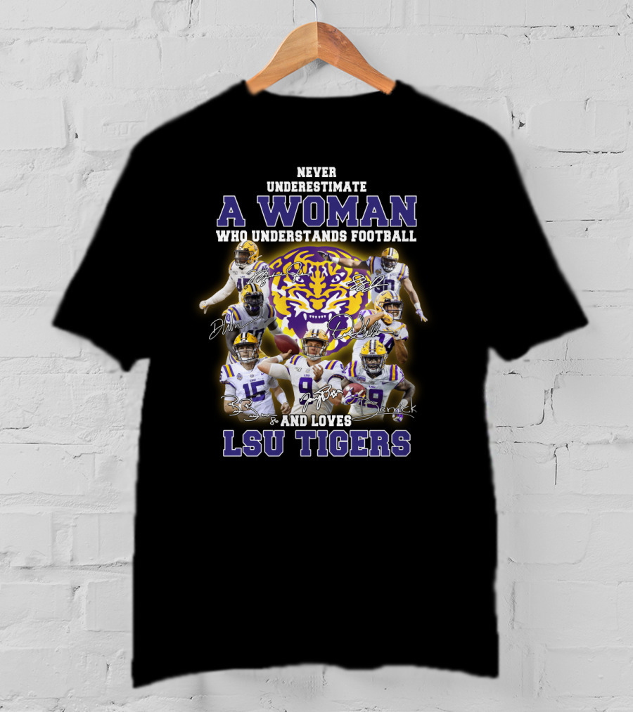 Never Underestimate A Woman Who Understands Football And Loves Lsu Tigers T-Shirt