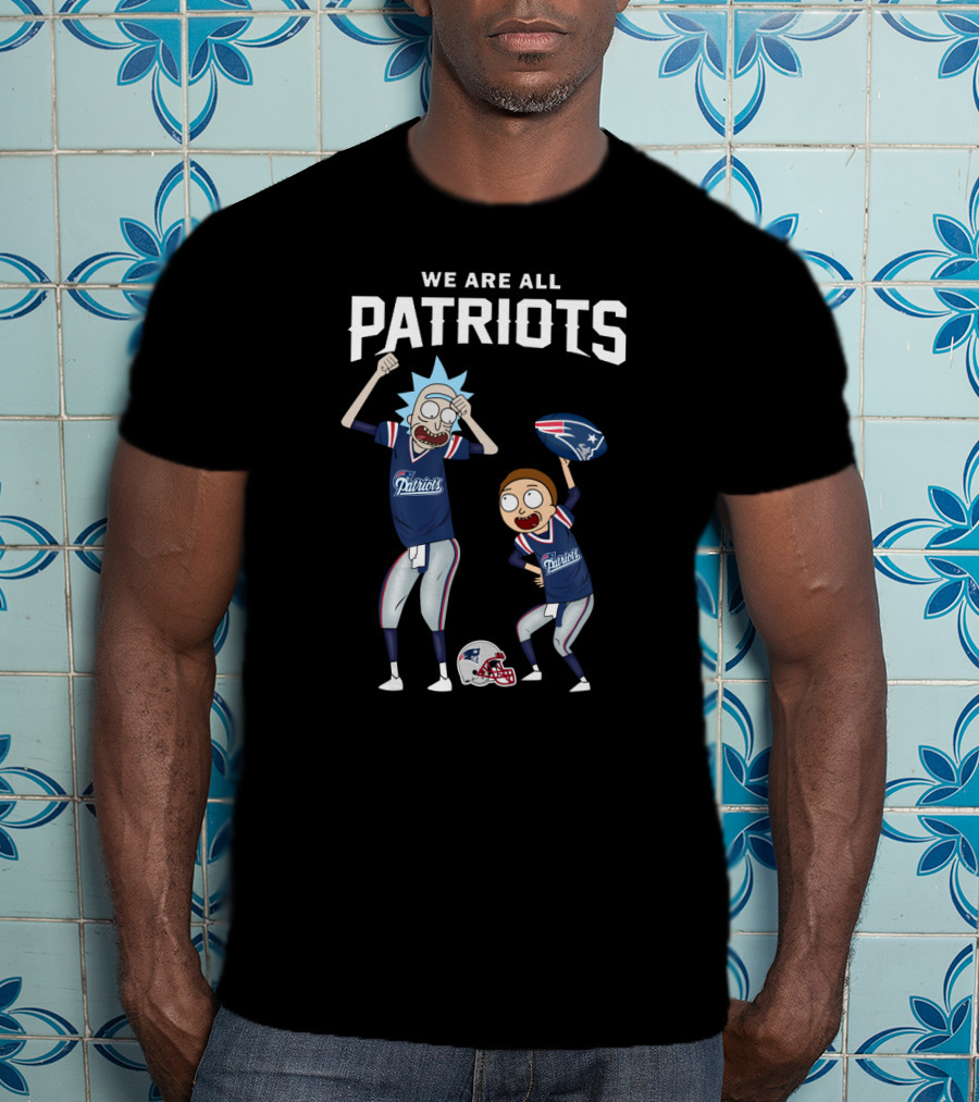 We Are All Patriots Rick And Morty Football Fan T-Shirt