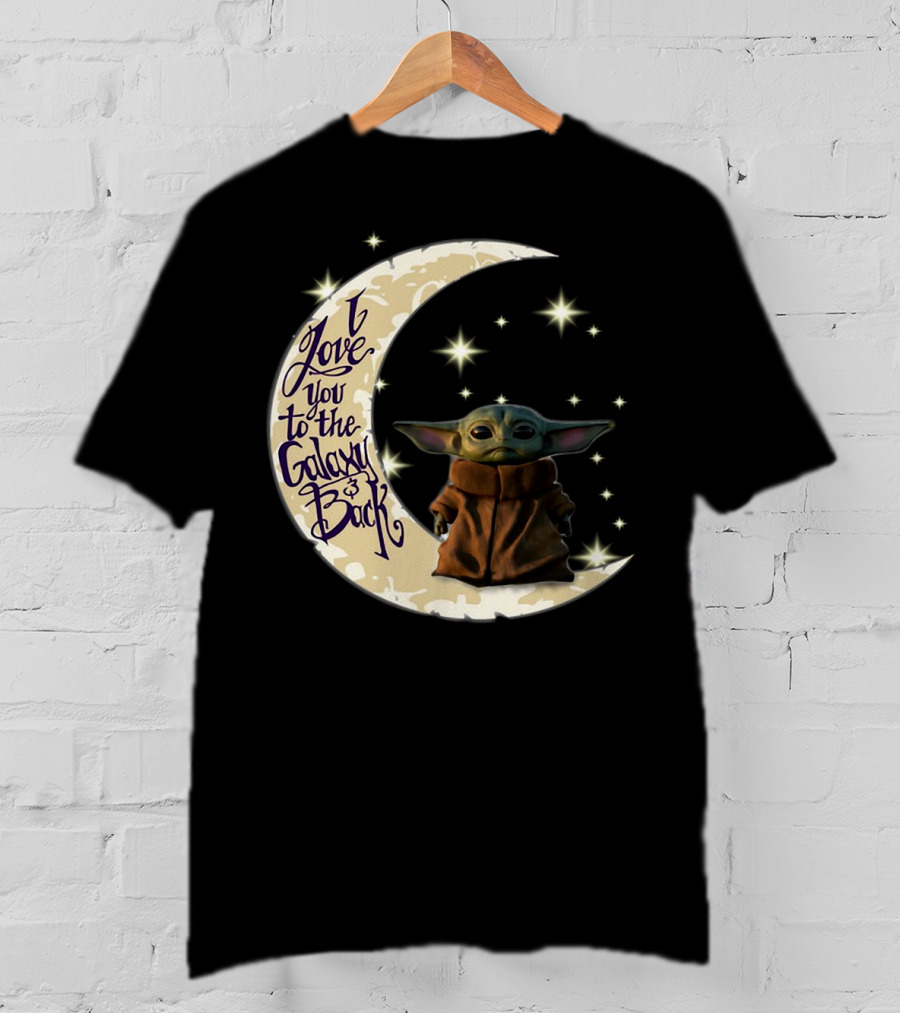 I Love You To The Galaxy And Back Baby Yoda Crescent Moon Stars T-Shirt