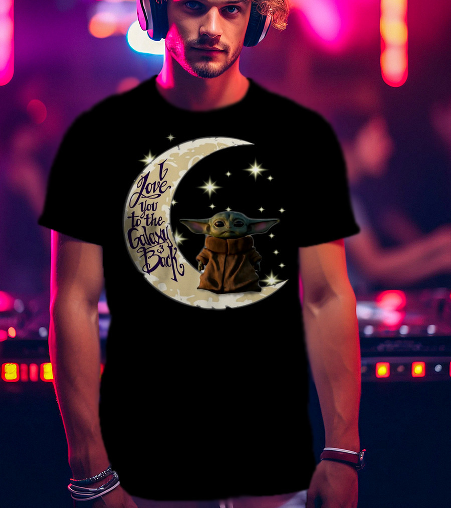 I Love You To The Galaxy And Back Baby Yoda Crescent Moon Stars T-Shirt