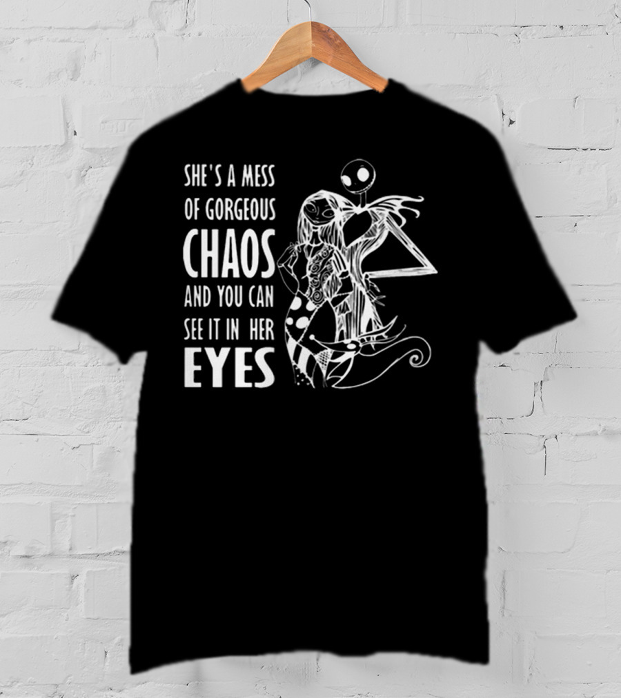 She's A Mess Of Gorgeous Chaos Jack Skellington And Sally Eyes T-Shirt