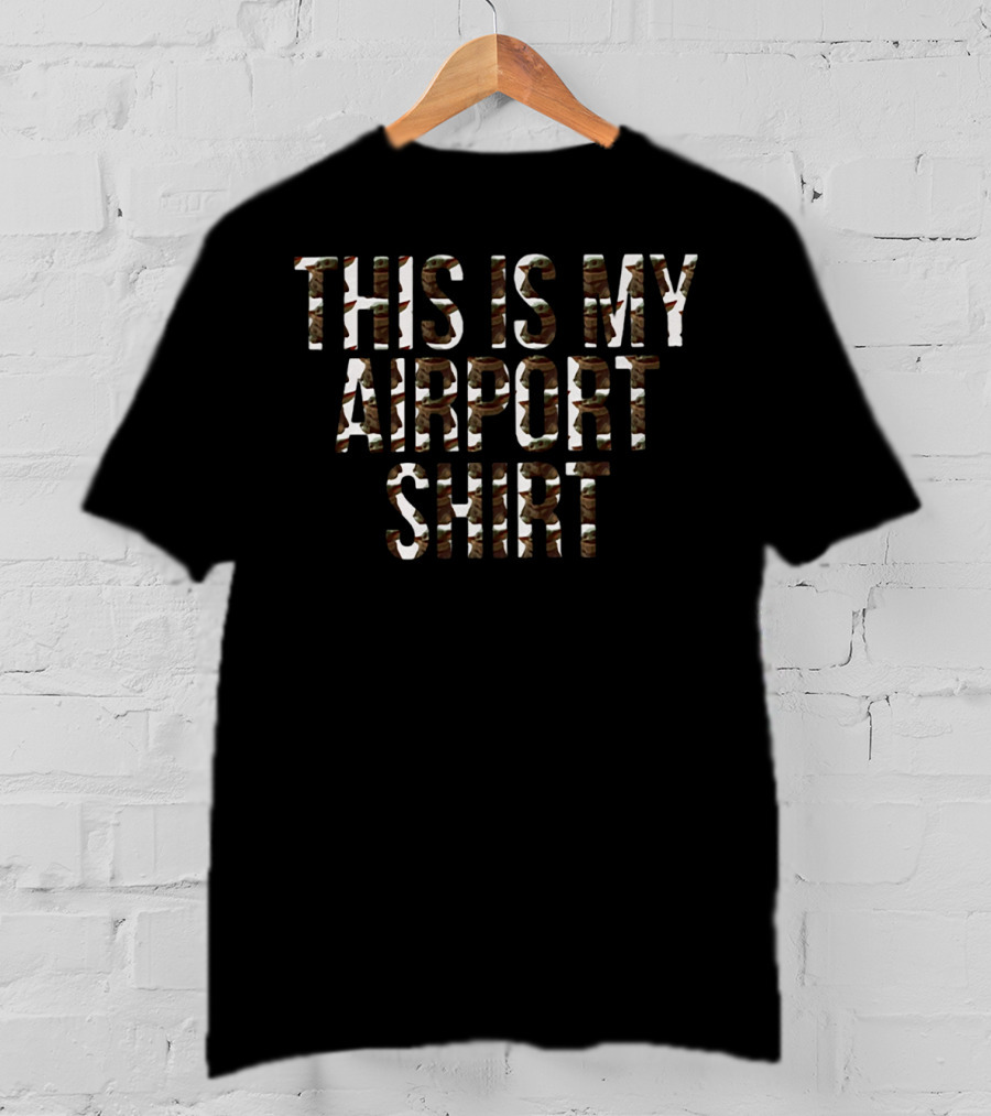 This Is My Airport Shirt Camo T-Shirt