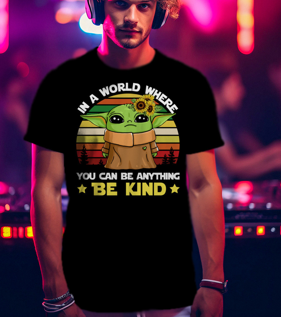 In A World Where You Can Be Anything Be Kind Baby Yoda With Sunflowers And Retro Stripes T-Shirt