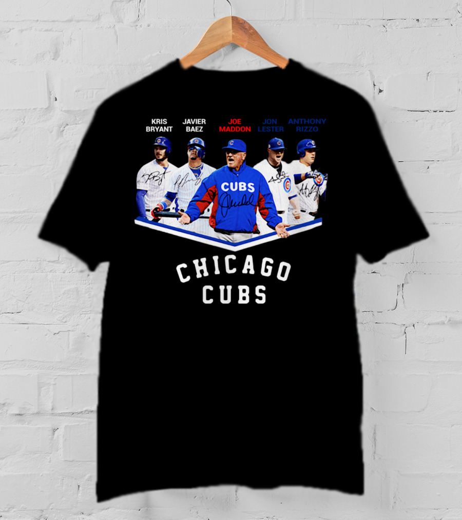 Chicago Cubs Kris Bryant Javier Baez Joe Maddon Jon Lester Anthony Rizzo Signatures T-Shirt