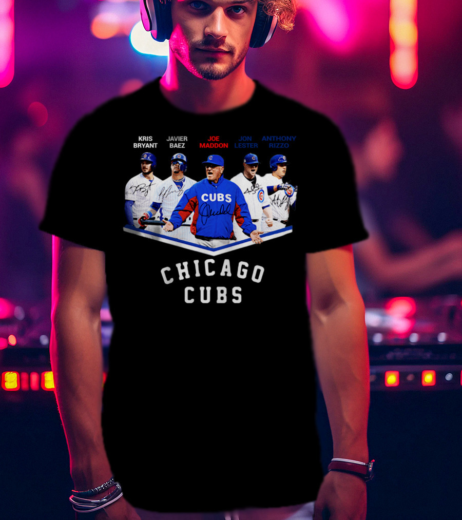 Chicago Cubs Kris Bryant Javier Baez Joe Maddon Jon Lester Anthony Rizzo Signatures T-Shirt