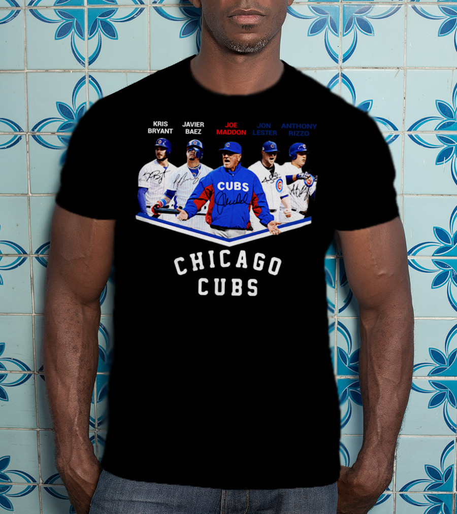 Chicago Cubs Kris Bryant Javier Baez Joe Maddon Jon Lester Anthony Rizzo Signatures T-Shirt