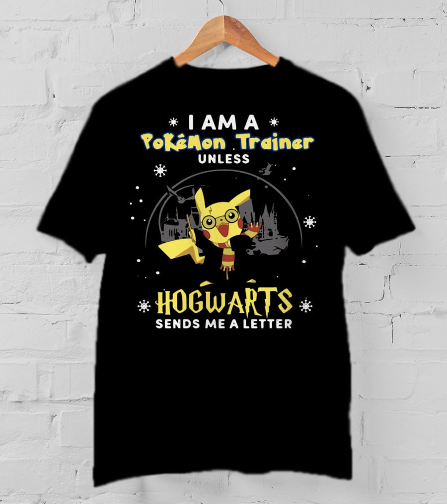 I Am A Pokémon Trainer Unless Hogwarts Sends Me A Letter T-Shirt