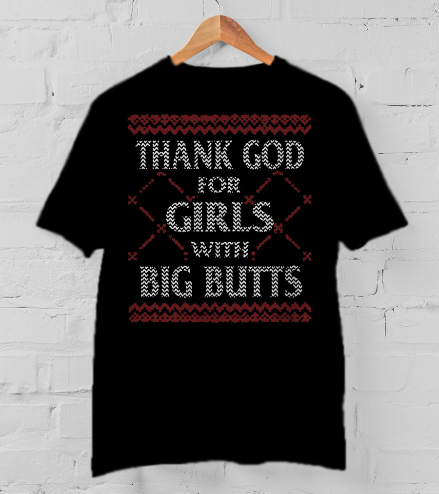 Thank God For Girls With Big Butts T-Shirt
