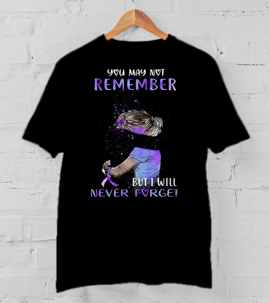 Alzheimer Awareness You May Not Remember But I Will Never Forget Purple T-Shirt