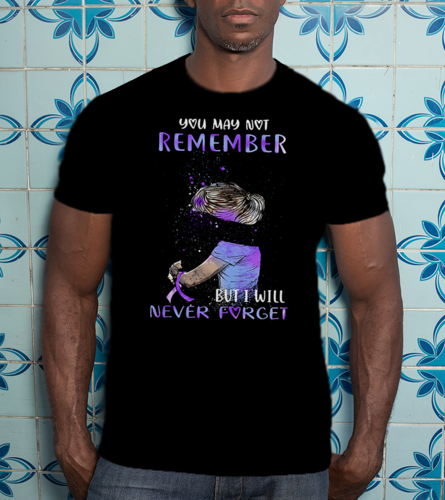 Alzheimer Awareness You May Not Remember But I Will Never Forget Purple T-Shirt