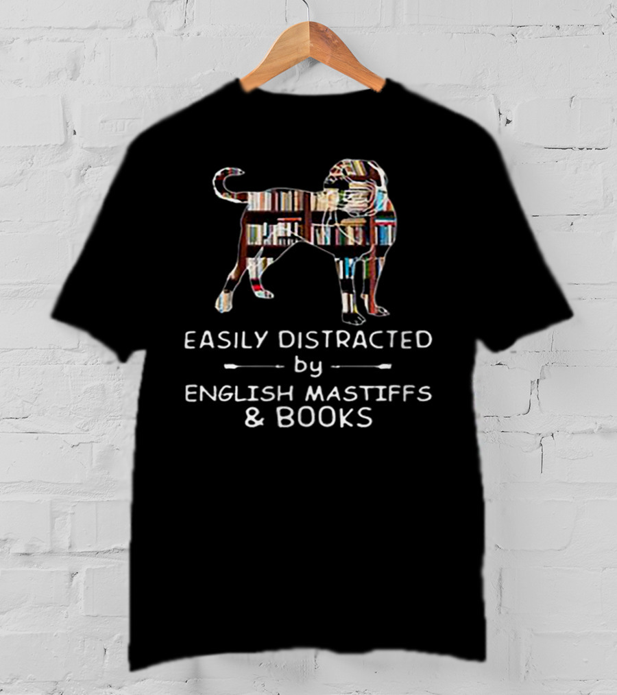 Easily Distracted By English Mastiffs And Books With Dog And Bookshelf T-Shirt
