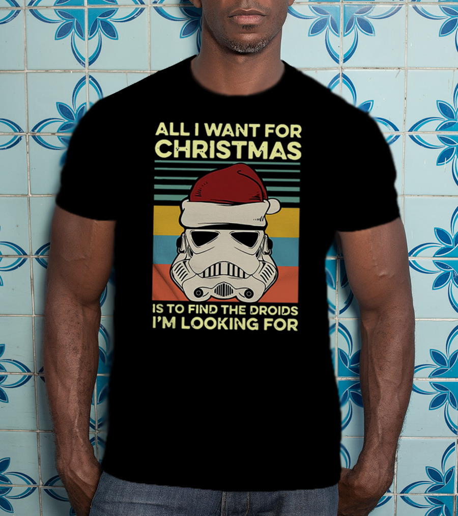 All I Want For Christmas Is To Find The Droids I'm Looking For Santa Stormtrooper T-Shirt