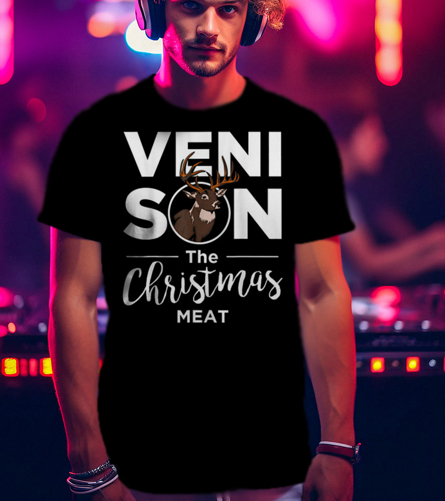 Venison The Christmas Meat Deer Holiday Hunting T-Shirt