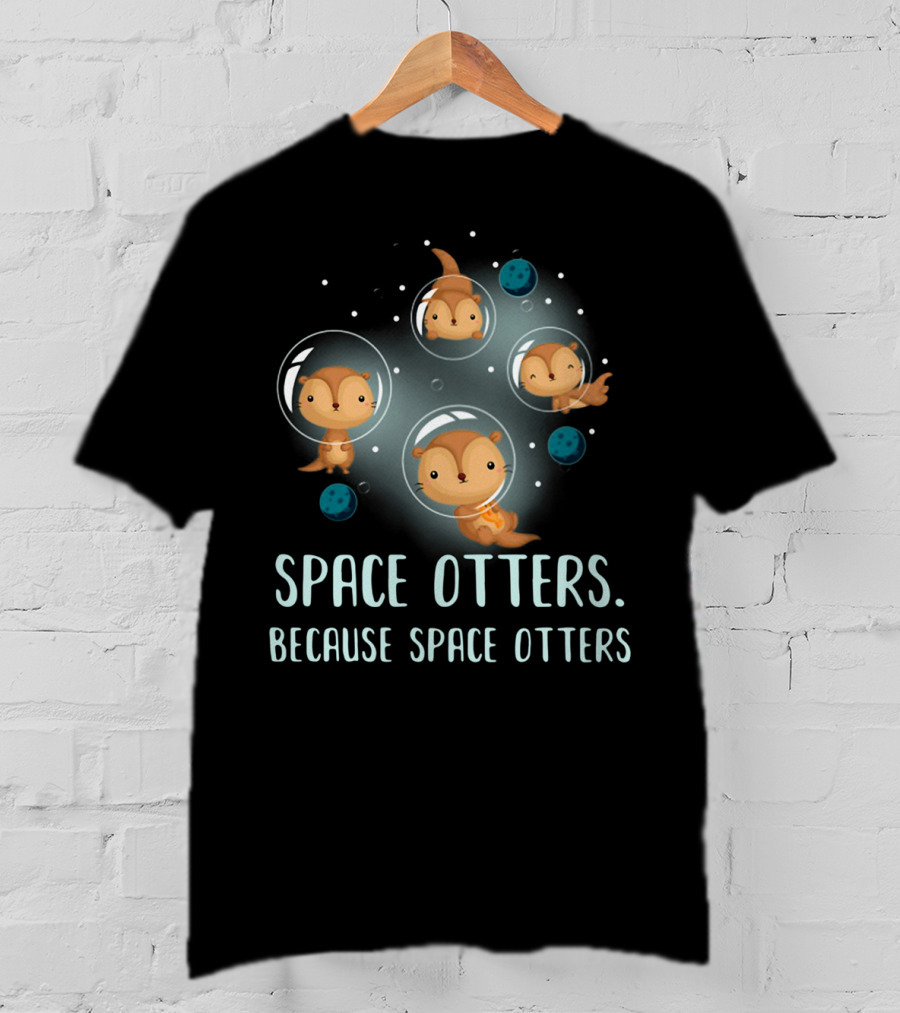 Space Otters In Bubble Helmets Floating Among Stars Because Space Otters T-Shirt