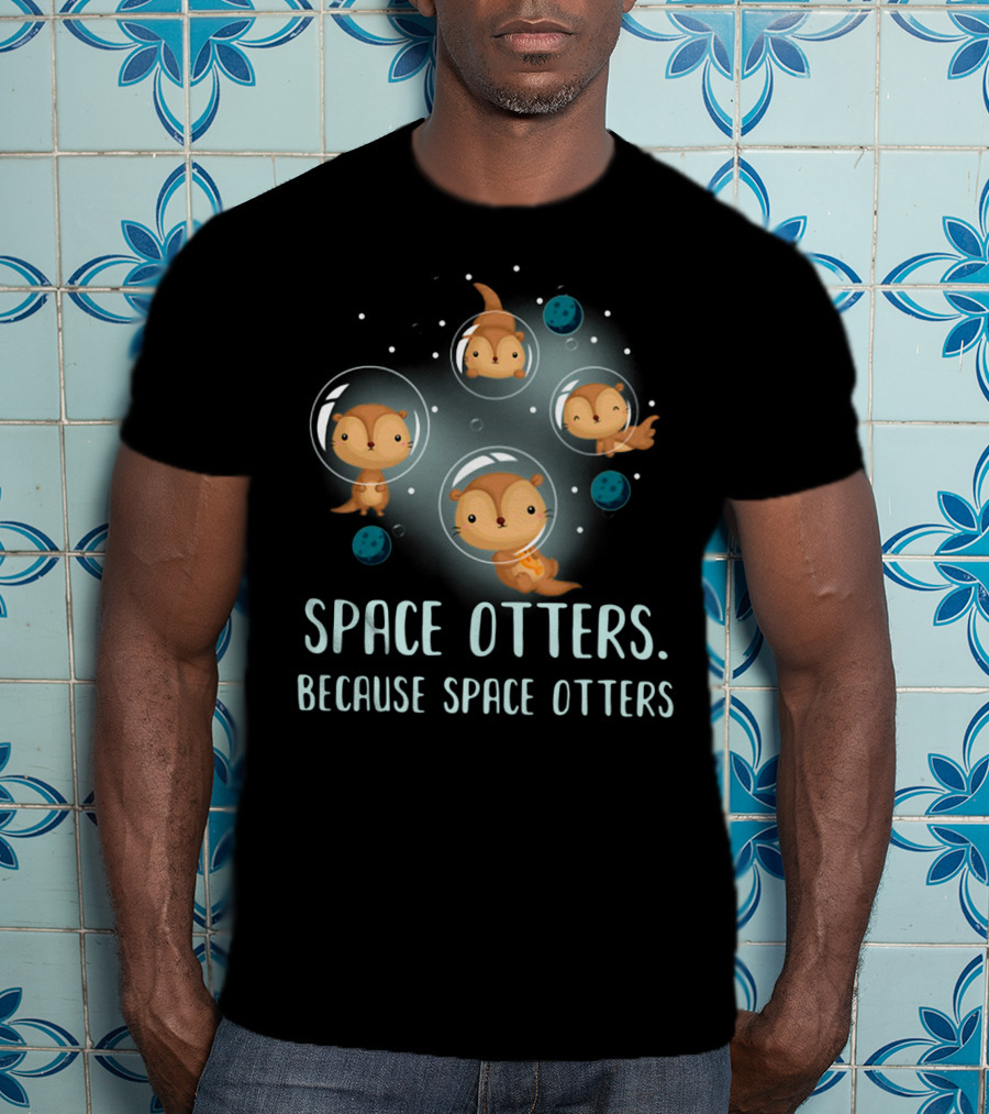 Space Otters In Bubble Helmets Floating Among Stars Because Space Otters T-Shirt