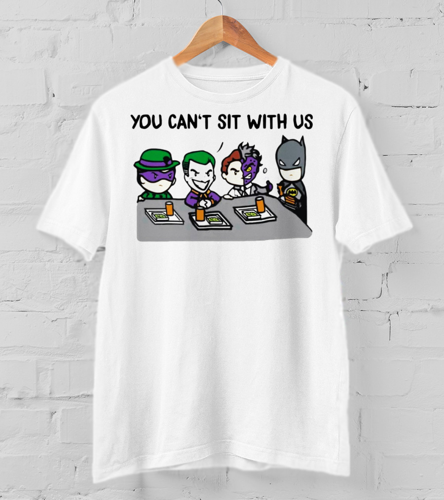 You Can't Sit With US Joker And Batman Bat Villain Lunch Scene T-Shirt
