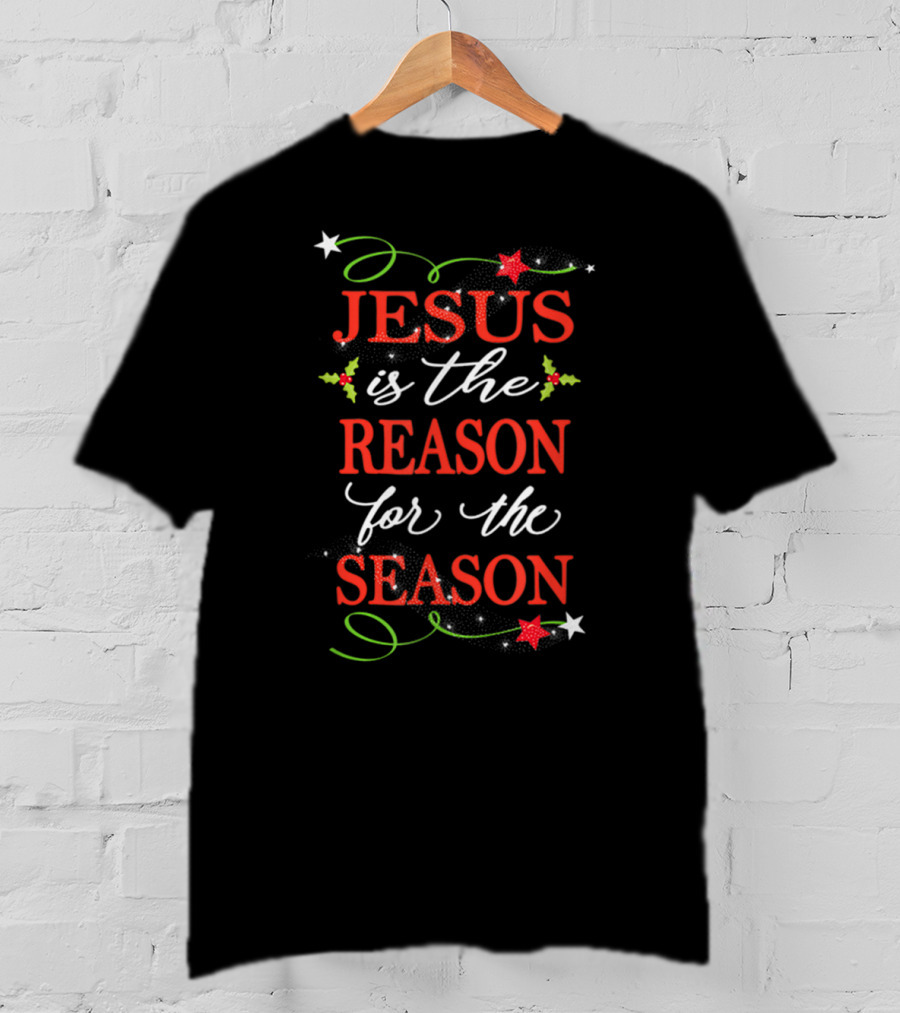 Jesus Is The Reason For The Season Christian Christmas T-Shirt