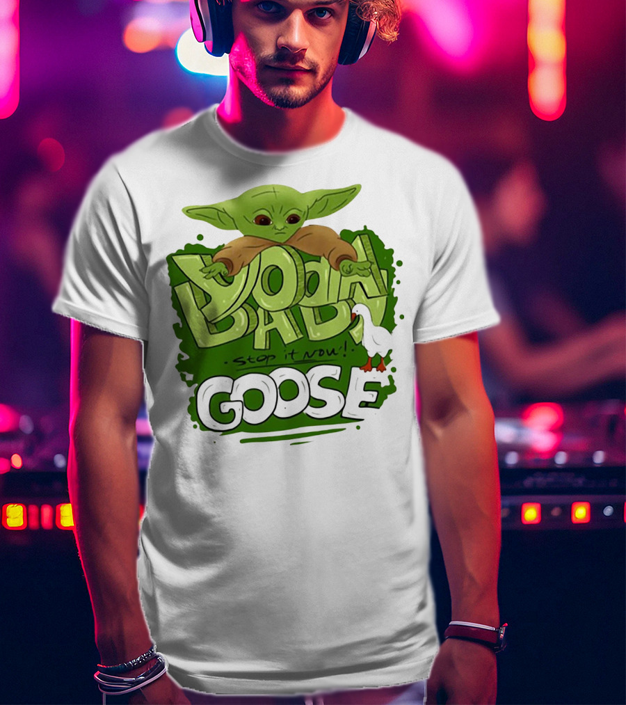 Baby Yoda Stop It Now Goose T-Shirt