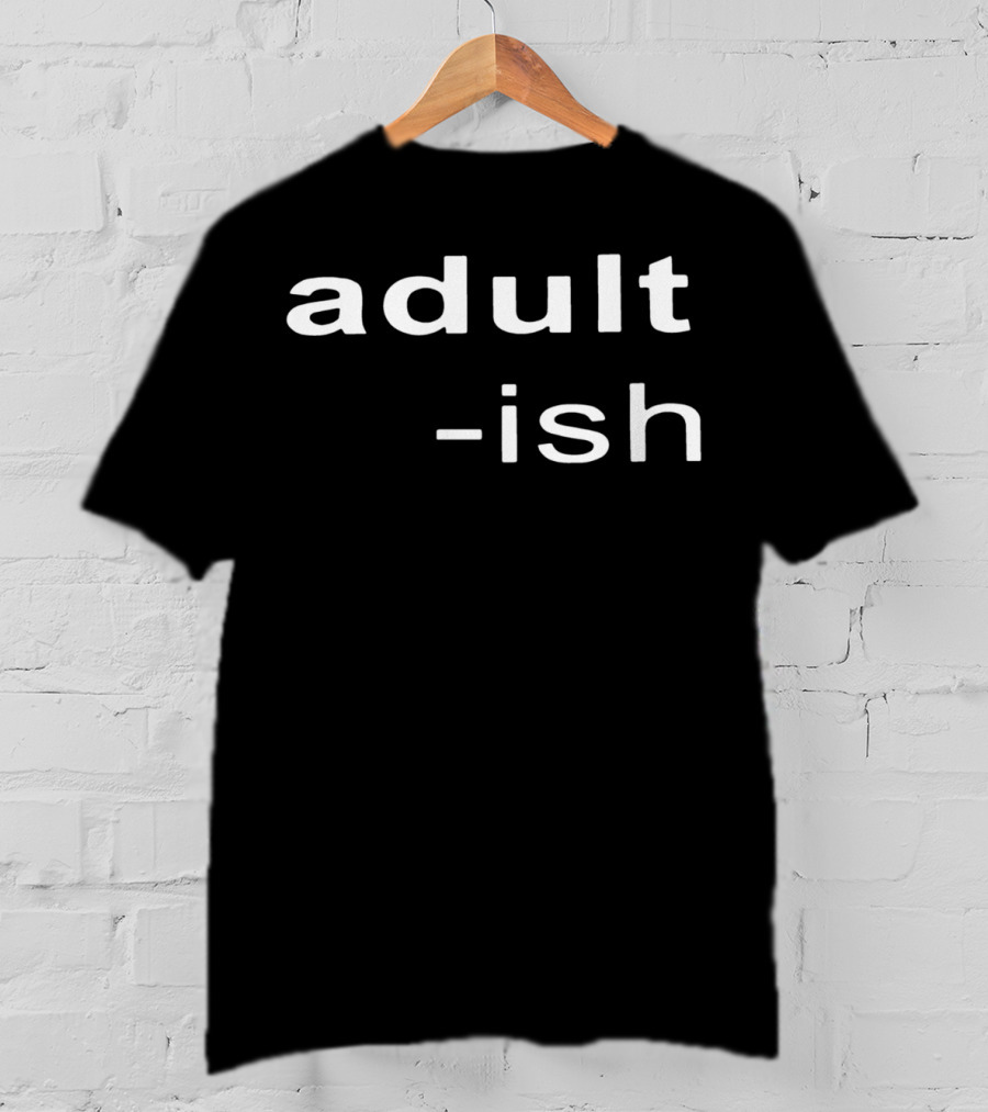 Adult-ish Playful Minimalist Text T-Shirt