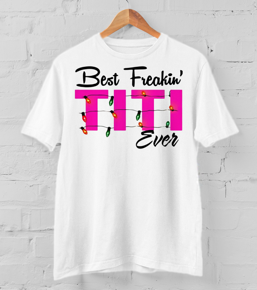 Best Freakin’ Titi Ever Christmas Lights T-Shirt