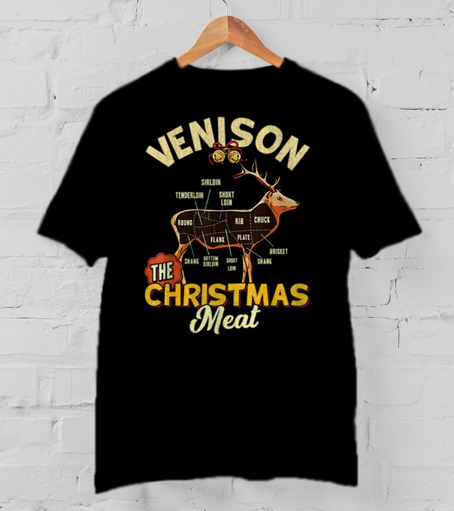 Venison Meat Chart The Christmas Meat Deer Hunter Tenderloin Sirloin Short Loin Rib Chuck Brisket Shank T-Shirt