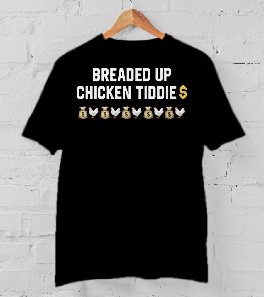 Breaded Up Chicken Tiddie Money Bags Chicken Emojis Dollar Sign T-Shirt