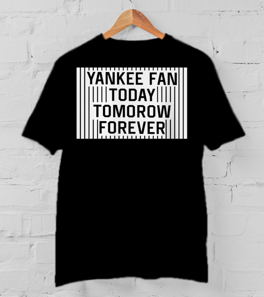 Yankee Fan Today Tomorrow Forever Stripes T-Shirt