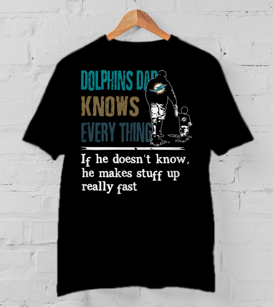 Dolphins Dad Knows Everything Makes Stuff Up Really Fast Father And Child Silhouette With Dolphins T-Shirt
