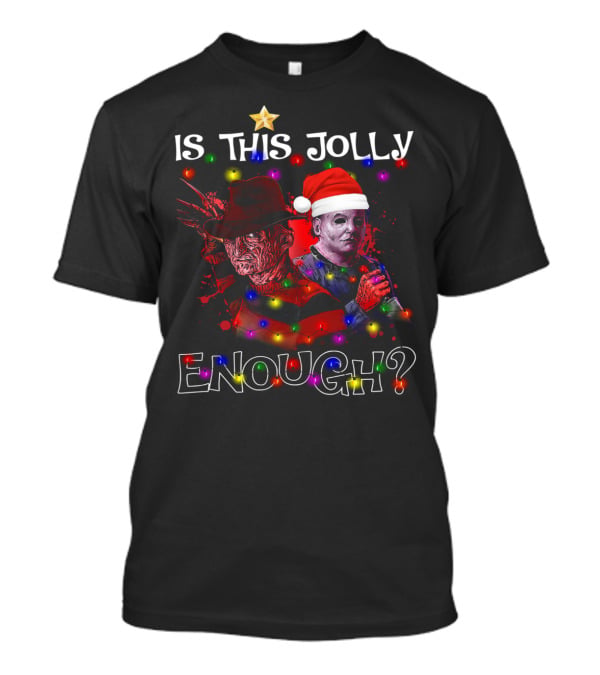 Freddy Krueger Michael Myers Is This Jolly Enough? T-Shirt