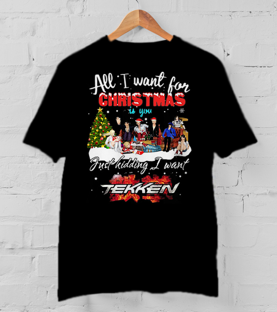 All I Want For Christmas Is You Just Kidding I Want Tekken Christmas Scene T-Shirt