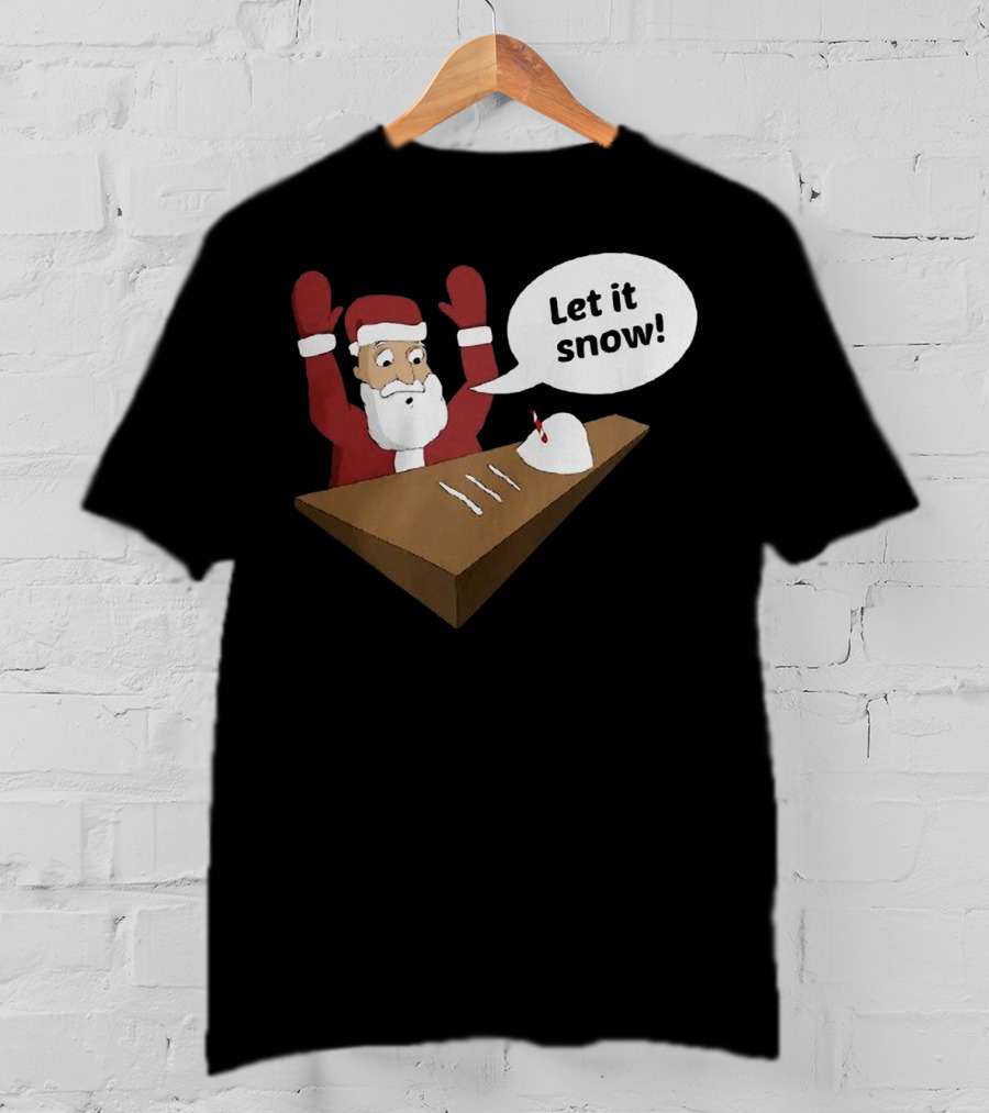 Santa Claus Let It Snow Christmas Humor T-Shirt