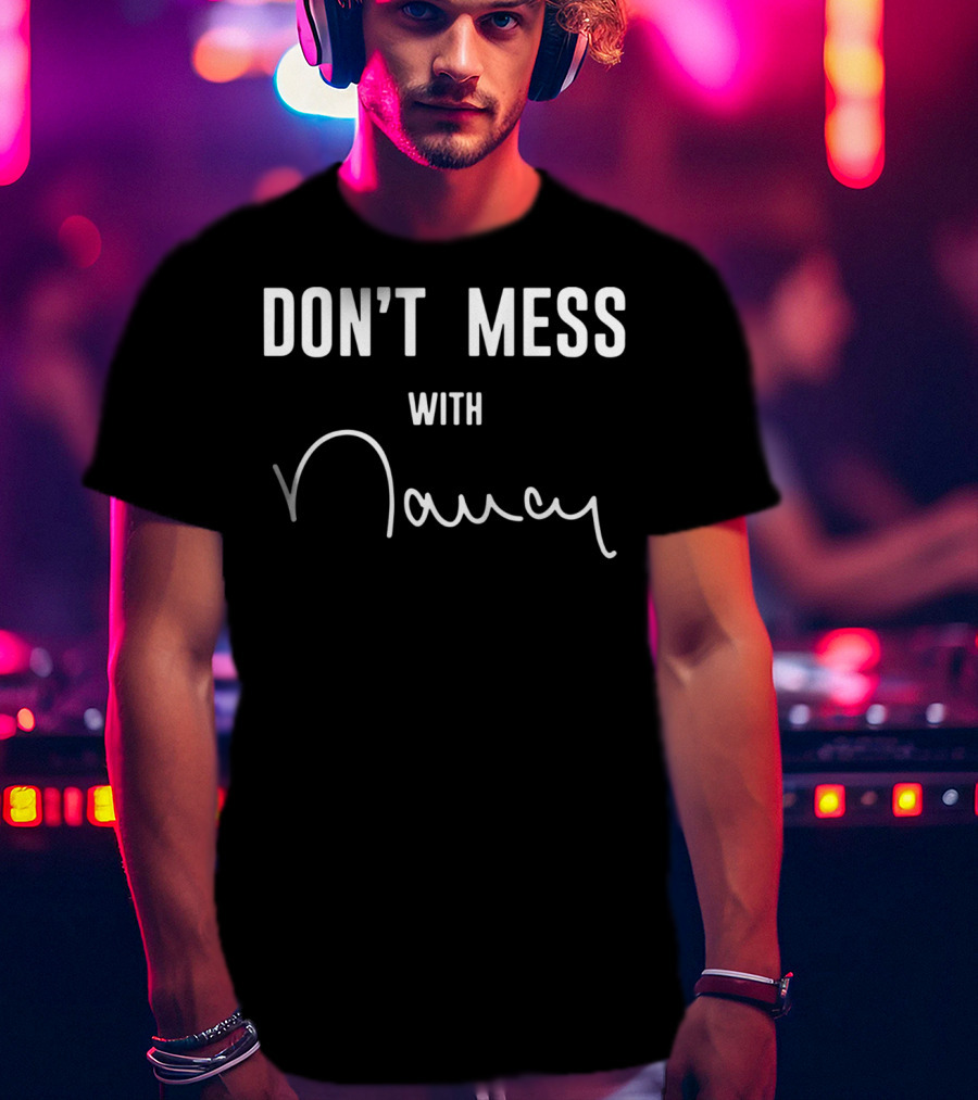 Don't Mess With Nancy T-Shirt